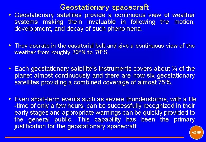 Geostationary spacecraft i Geostationary satellites provide a continuous view of weather systems making them