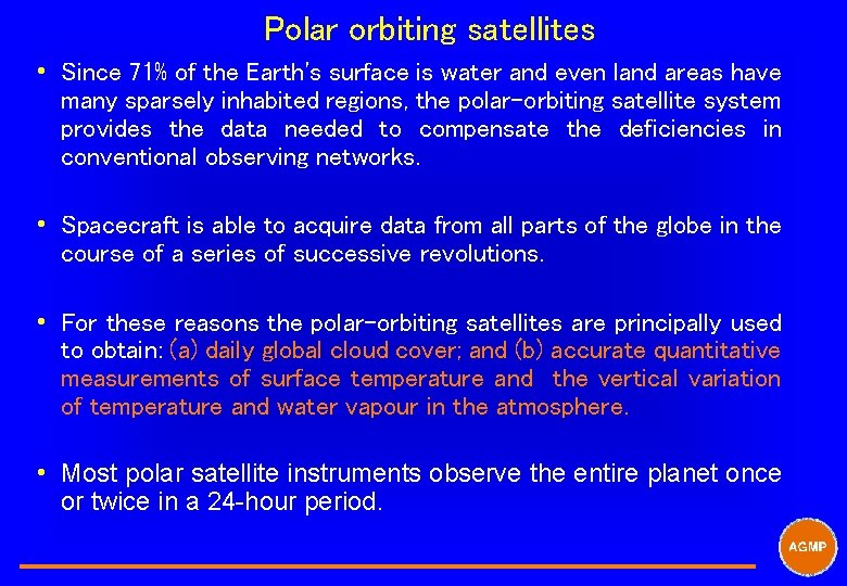 Polar orbiting satellites i Since 71% of the Earth's surface is water and even