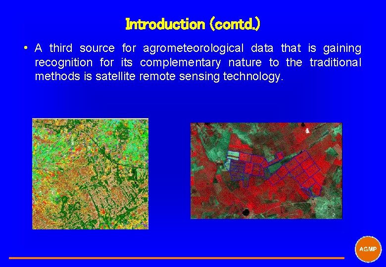Introduction (contd. ) i A third source for agrometeorological data that is gaining recognition