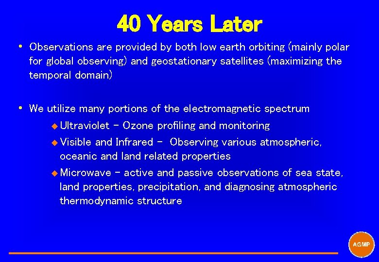 40 Years Later i Observations are provided by both low earth orbiting (mainly polar