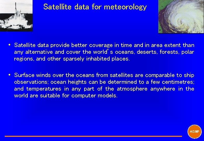 Satellite data for meteorology i Satellite data provide better coverage in time and in