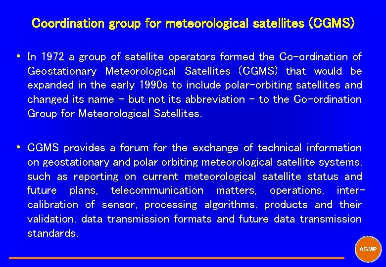 Coordination group for meteorological satellites (CGMS) i In 1972 a group of satellite operators
