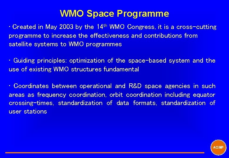 WMO Space Programme • Created in May 2003 by the 14 th WMO Congress,