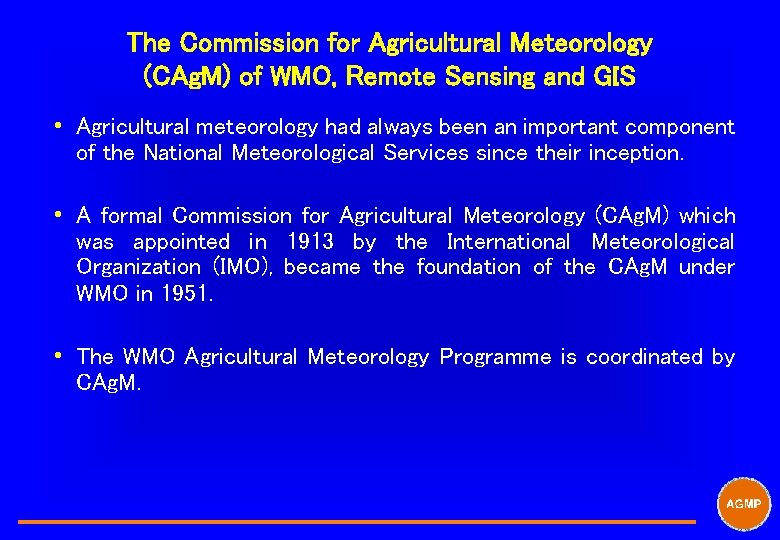 The Commission for Agricultural Meteorology (CAg. M) of WMO, Remote Sensing and GIS i