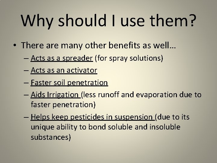 Why should I use them? • There are many other benefits as well… –