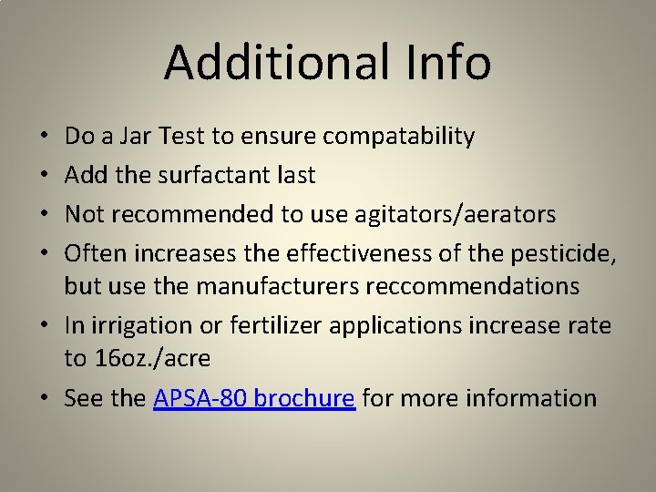 Additional Info Do a Jar Test to ensure compatability Add the surfactant last Not