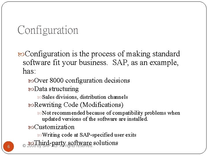 Configuration is the process of making standard software fit your business. SAP, as an Configuration is the process of making standard software fit your business. SAP, as an