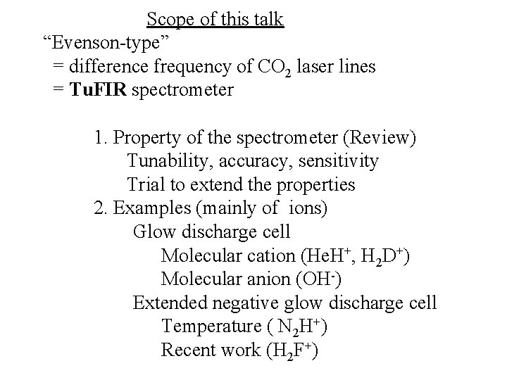 Scope of this talk “Evenson-type” = difference frequency of CO 2 laser lines =