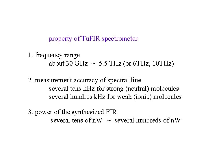 property of Tu. FIR spectrometer 1. frequency range about 30 GHz ~ 5. 5