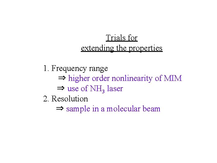 Trials for extending the properties 1. Frequency range ⇒ higher order nonlinearity of MIM