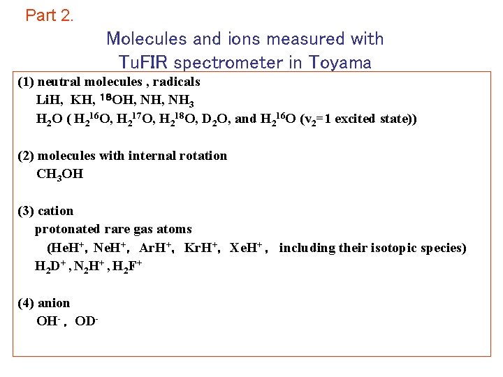 Part 2. Molecules and ions measured with Tu. FIR spectrometer in Toyama (1) neutral