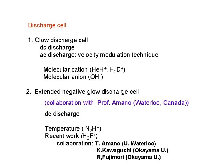 Discharge cell 1. Glow discharge cell dc discharge ac discharge: velocity modulation technique Molecular