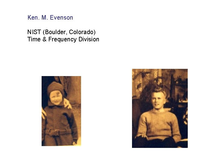 Ken. M. Evenson NIST (Boulder, Colorado) Time & Frequency Division 