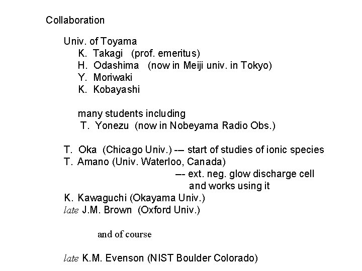 Collaboration Univ. of Toyama K. Takagi (prof. emeritus) H. Odashima (now in Meiji univ.