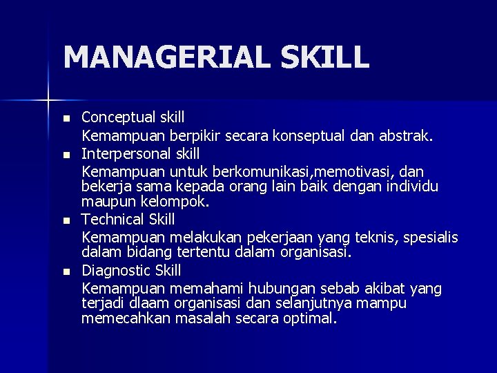 MANAGERIAL SKILL n n Conceptual skill Kemampuan berpikir secara konseptual dan abstrak. Interpersonal skill