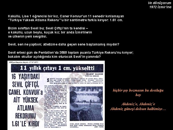 Ve dönüyorum 1972 İzmir’ine Kaküllü, Lise 1 öğrencisi bir kız, Caner Konvur’un 11 senedir