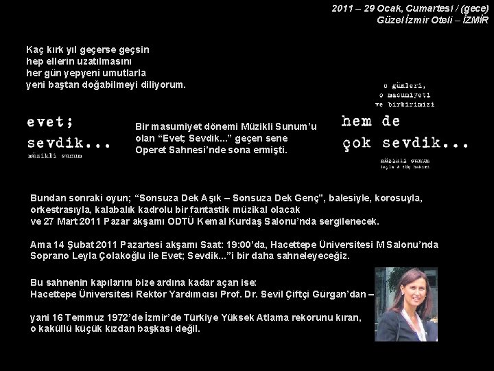 2011 – 29 Ocak, Cumartesi / (gece) Güzel İzmir Oteli – İZMİR Kaç kırk