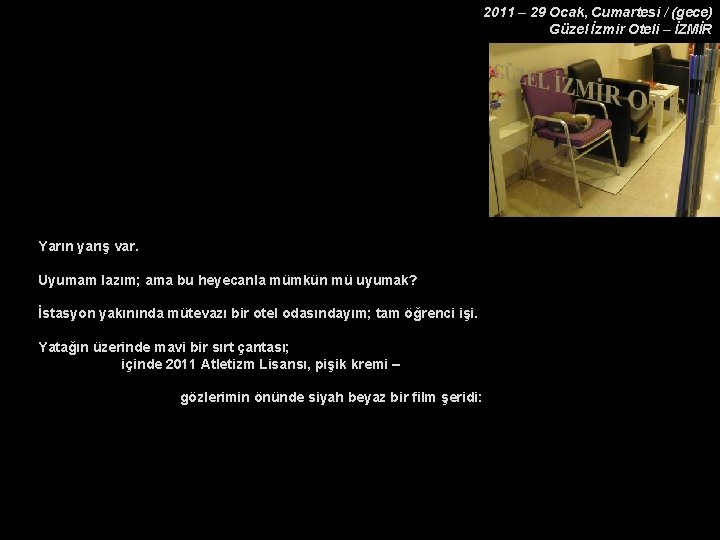 2011 – 29 Ocak, Cumartesi / (gece) Güzel İzmir Oteli – İZMİR Yarın yarış