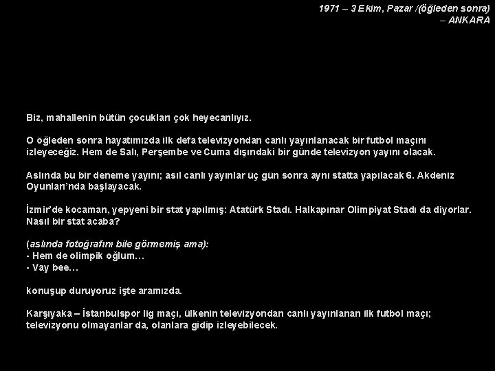 1971 – 3 Ekim, Pazar /(öğleden sonra) – ANKARA Biz, mahallenin bütün çocukları çok