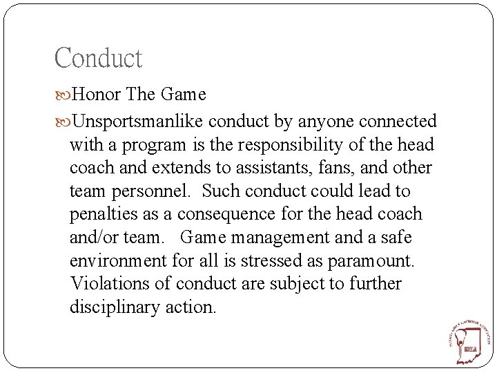 Conduct Honor The Game Unsportsmanlike conduct by anyone connected with a program is the