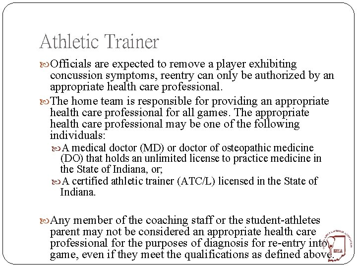 Athletic Trainer Officials are expected to remove a player exhibiting concussion symptoms, reentry can