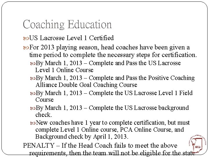 Coaching Education US Lacrosse Level 1 Certified For 2013 playing season, head coaches have