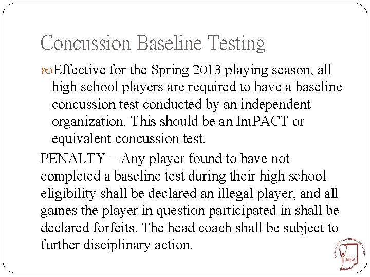 Concussion Baseline Testing Effective for the Spring 2013 playing season, all high school players