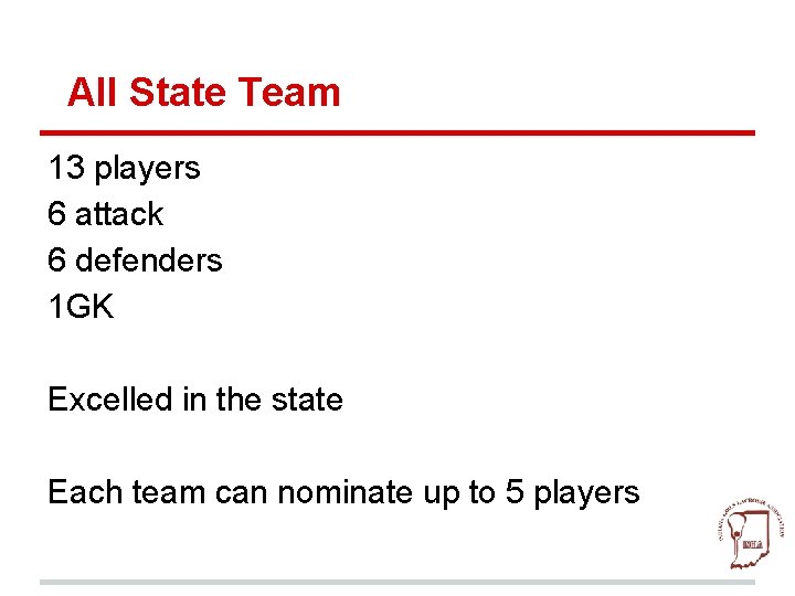 All State Team 13 players 6 attack 6 defenders 1 GK Excelled in the