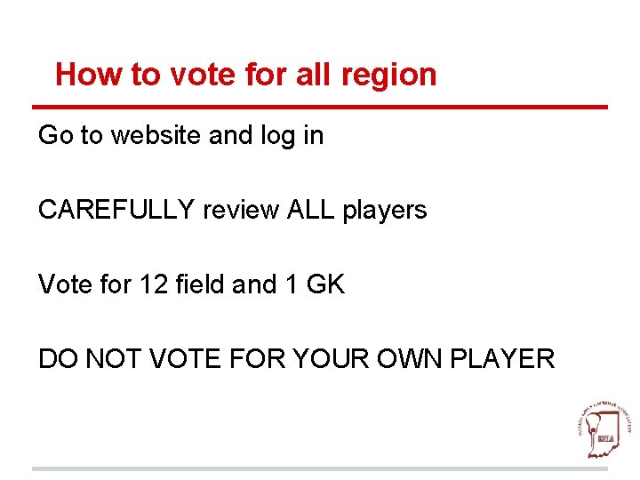 How to vote for all region Go to website and log in CAREFULLY review