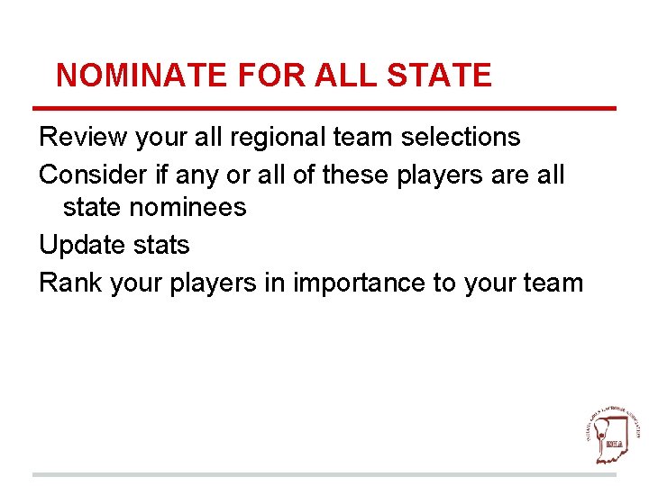 NOMINATE FOR ALL STATE Review your all regional team selections Consider if any or