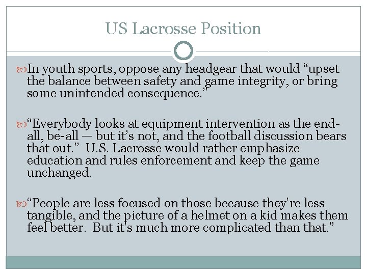 US Lacrosse Position In youth sports, oppose any headgear that would “upset the balance
