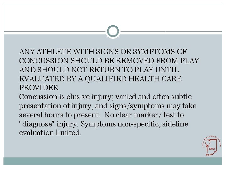 ANY ATHLETE WITH SIGNS OR SYMPTOMS OF CONCUSSION SHOULD BE REMOVED FROM PLAY AND