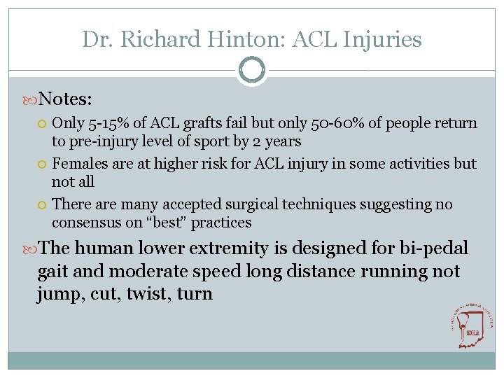 Dr. Richard Hinton: ACL Injuries Notes: Only 5 -15% of ACL grafts fail but