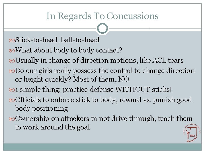 In Regards To Concussions Stick-to-head, ball-to-head What about body to body contact? Usually in