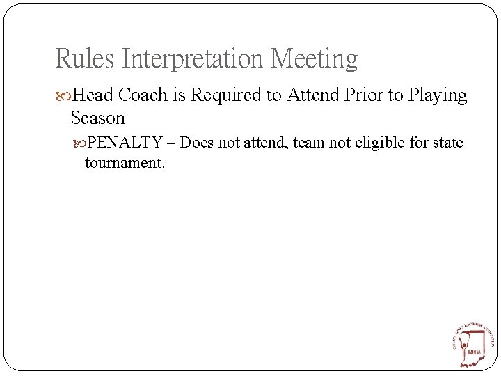 Rules Interpretation Meeting Head Coach is Required to Attend Prior to Playing Season PENALTY