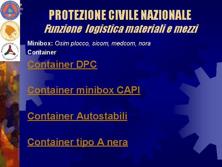 PROTEZIONE CIVILE NAZIONALE Funzione logistica materiali e mezzi Minibox: Osim plocco, sicom, medcom, nora