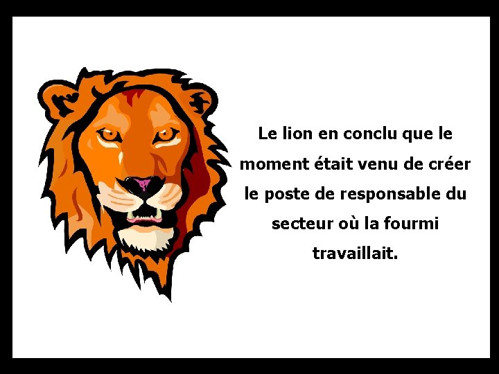 Le lion en conclu que le moment était venu de créer le poste de