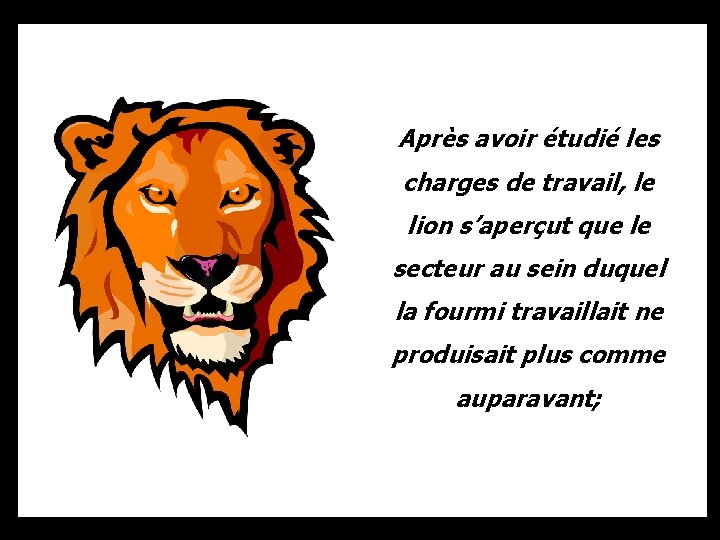 Après avoir étudié les charges de travail, le lion s’aperçut que le secteur au