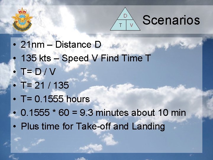 D T • • V Scenarios 21 nm – Distance D 135 kts –