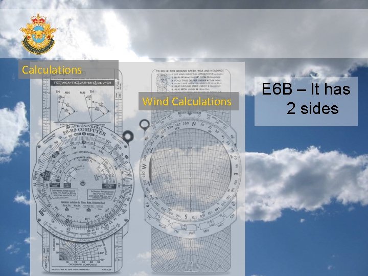 Calculations Wind Calculations E 6 B – It has 2 sides 