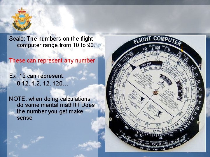 Scale: The numbers on the flight computer range from 10 to 90. These can