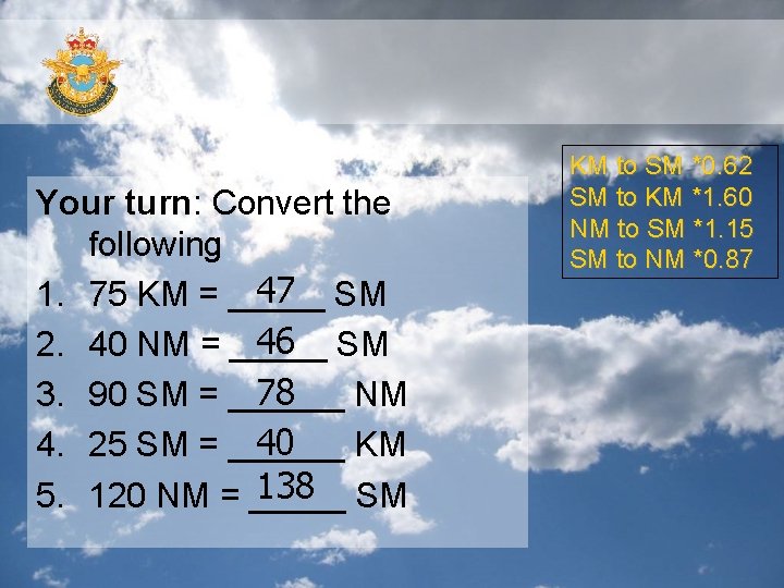 Your turn: Convert the following 47 SM 1. 75 KM = _____ 46 SM