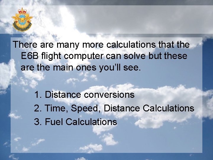 There are many more calculations that the E 6 B flight computer can solve