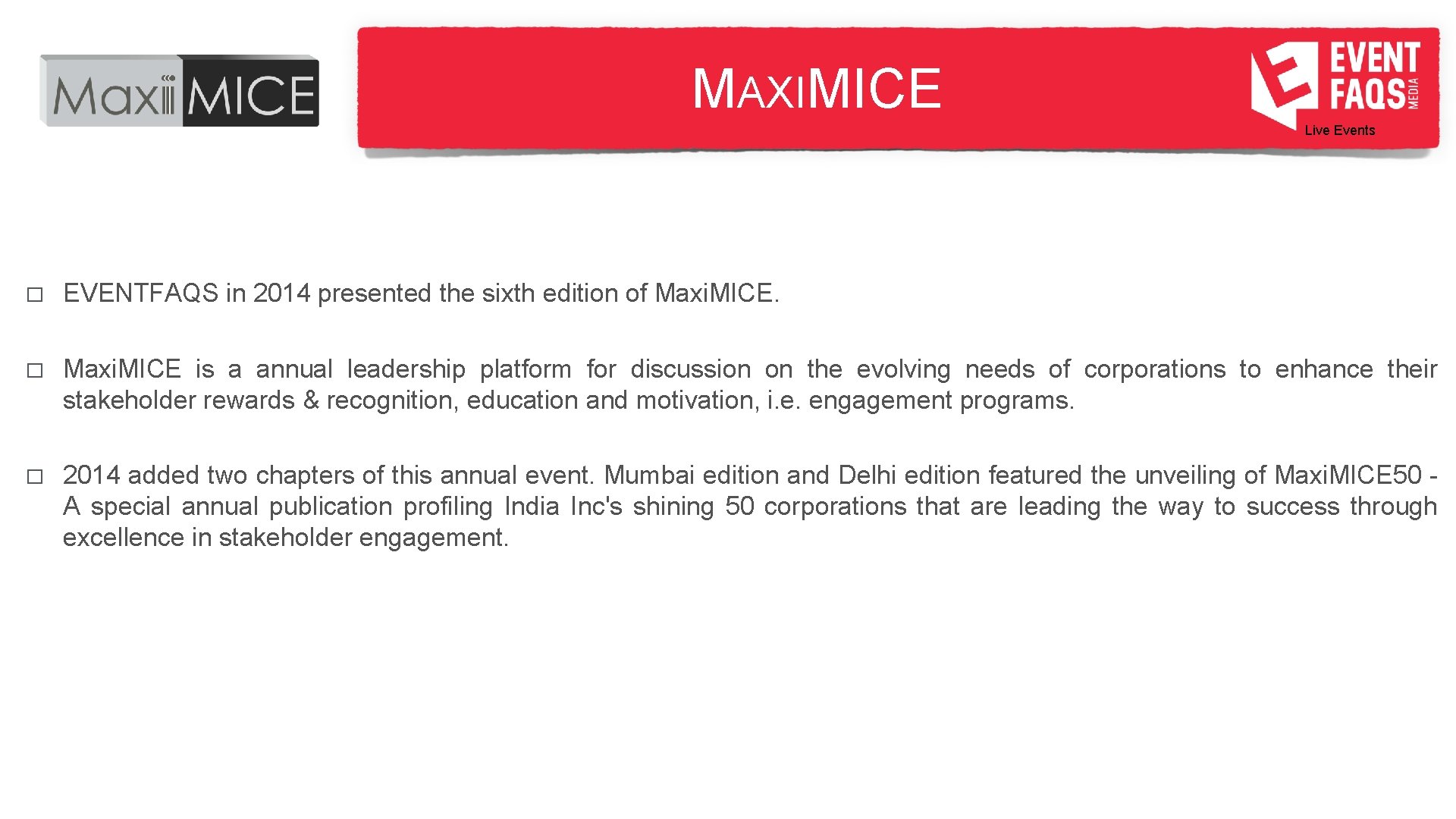 MAXIMICE Live Events � EVENTFAQS in 2014 presented the sixth edition of Maxi. MICE.