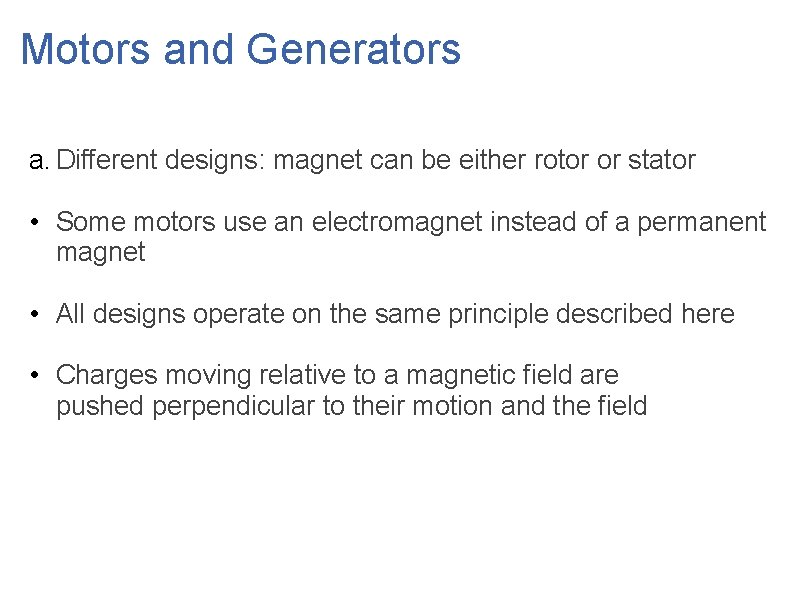 Motors and Generators a. Different designs: magnet can be either rotor or stator •