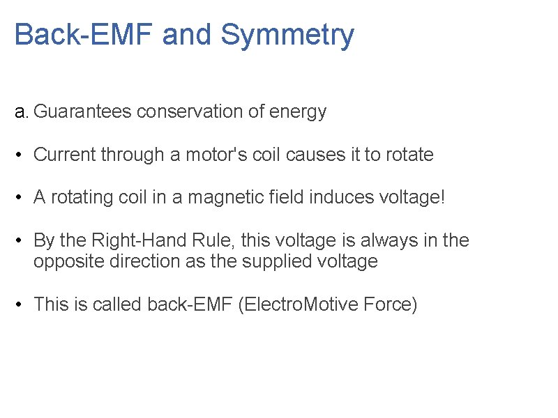 Back-EMF and Symmetry a. Guarantees conservation of energy • Current through a motor's coil