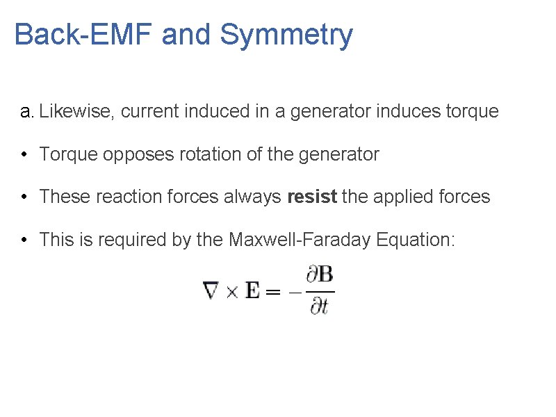 Back-EMF and Symmetry a. Likewise, current induced in a generator induces torque • Torque