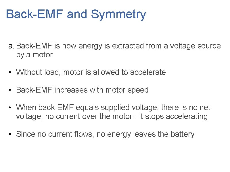 Back-EMF and Symmetry a. Back-EMF is how energy is extracted from a voltage source