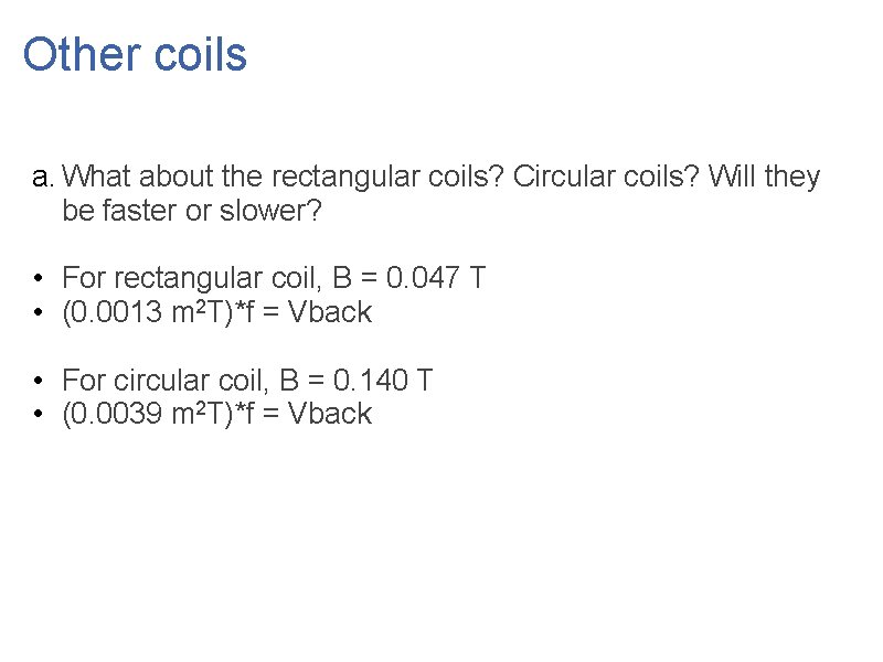 Other coils a. What about the rectangular coils? Circular coils? Will they be faster