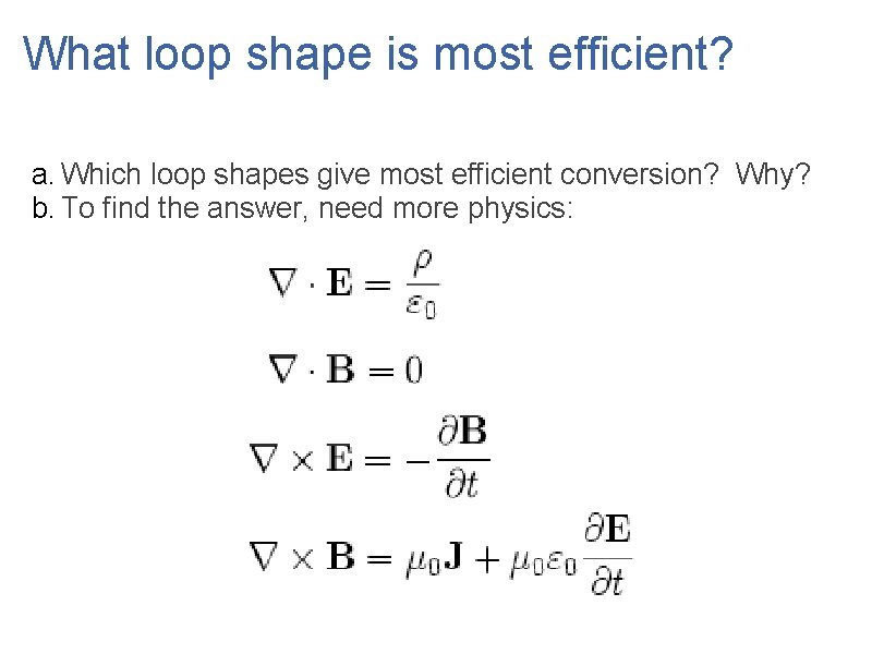 What loop shape is most efficient? a. Which loop shapes give most efficient conversion?